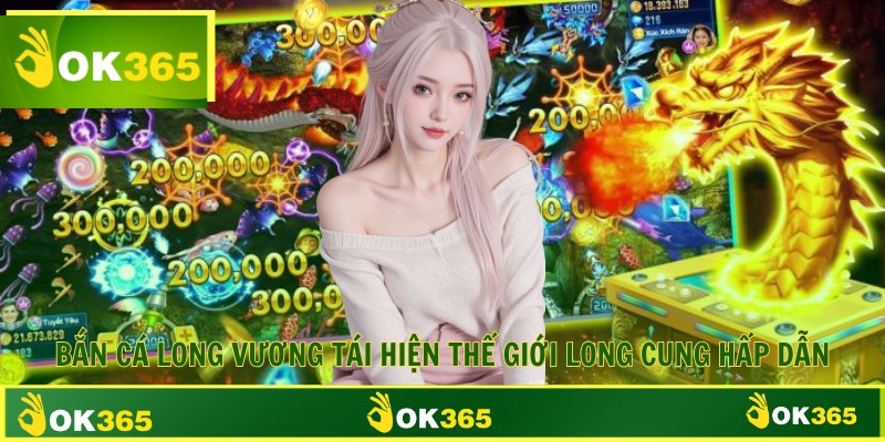 Bắn cá long vương tái hiện thế giới long cung hấp dẫn