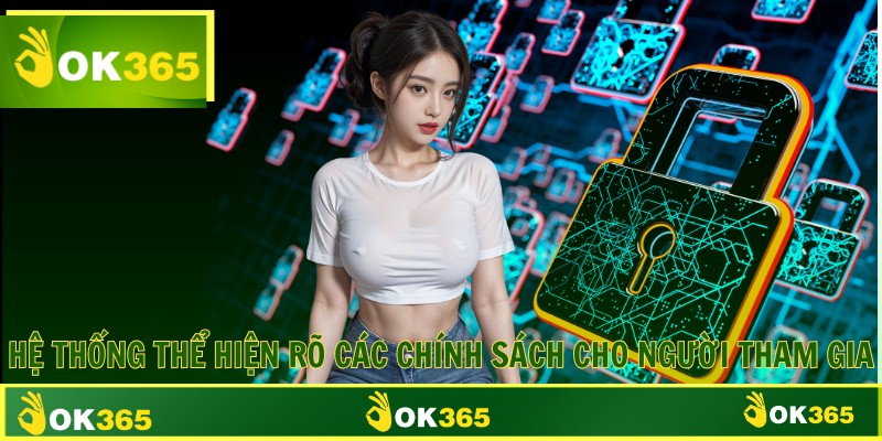 Hệ thống thể hiện rõ các chính sách cho người tham gia