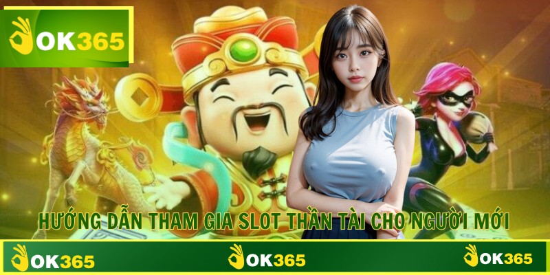Hướng dẫn tham gia slot thần tài cho người mới