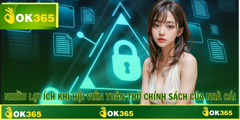 Nhiều lợi ích khi hội viên tuân thủ chính sách của nhà cái