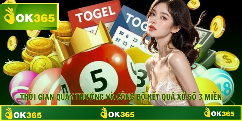 Thời gian mở thưởng và công bố thưởng chi tiết xổ số ba miền 